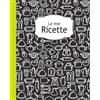 Independently published Le Mie Ricette. Ricettario scrivibile per 100 ricette. Versione BASE (8x10 = 20x25cm) | Ico black: Schede-ricetta su pagina singola