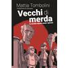 Momo Edizioni Vecchi di merda. La società segreta contro i giovani