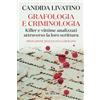Mursia Grafologia e criminologia: Killer e vittime analizzati attraverso la loro scrittura