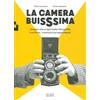 Quinto Quarto La camera buissima. Viaggio alle origini della fotografia tra storie, invenzioni ed esperimenti. Ediz. illustrata