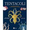 Nomos Edizioni Tentacoli. Piccolo catalogo di polpi, seppie e calamari. Ediz. a colori