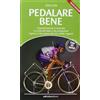 Ediciclo Pedalare bene. Il posizionamento in bicicletta, la scelta del telaio e dei componenti, il gesto e l'uso sequenziale del cambio rapporti