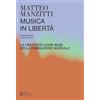 Curci Musica in libertà. La creatività come base della formazione musicale