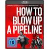 PLAION PICTURES How to Blow Up A Pipeline