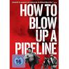 PLAION PICTURES How to Blow Up A Pipeline