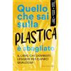 GRIBAUDO Quello che sai sulla plastica è sbagliato
