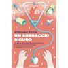 De Agostini Un abbraccio sicuro. La guida dell'infermiera dei bambini per un primo anno insieme consapevole e sereno