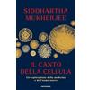 Mondadori Il canto della cellula. Un'esplorazione della medicina e dell'uomo nuovo