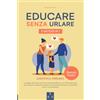 Independently published Educare Senza Urlare: 5 METODI IN 1: Le Regole d'Oro per una Comunicazione Efficace con i Propri Bambini, per Gestirne le Emozioni Attraverso la Disciplina Positiva, Crescendoli Felici e con Autostima