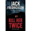 Canongate Books Kill Her Twice Jack Fredrickson