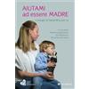 Aiutami ad essere madre