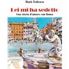 Alpes Italia Lei mi ha sedotto. Una storia d'amore con Roma