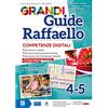 Raffaello Grandi guide Raffaello. Competenze digitali. Classi 4°-5°