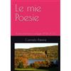 Independently published Le mie Poesie: Poesie d'amore e viaggio 1998-2023