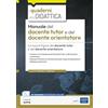 EdiSES Manuale del docente tutor e del docente orientatore: Le nuove figure del docente tutor e del docente orientatore