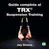 Live Edizioni Guida completa al TRX suspension training