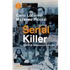 MONDADORI Serial killer. Storie di ossessione omicida