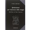 Presenze Preliminari per l'esercizio della magia. Il libro infernale. Dal libro di san Cipriano (Vol. 1)