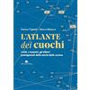 Slow Food L'atlante dei cuochi. I miti, i maestri, gli allievi protagonisti della storia della cucina