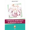 L'eredità spirituale di Benedetto XVI