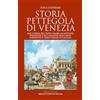 Newton Compton Editori Storia pettegola di Venezia. Dal corno del doge Falier all'attività spionistica di Casanova: racconti, aneddoti e chiacchiere in laguna