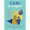 Nuinui Cani in origami. Con Materiale a stampa miscellaneo. Con Contenuto digitale per download e accesso on line