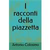 Independently published I racconti della piazzetta