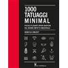 Il Castello 1000 tatuaggi minimal. Piccole eleganti opere grafiche dal grande impatto emozionale. Ediz. illustrata