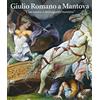 Skira Giulio Romano a Mantova. «Con nuova e stravagante maniera». Ediz. illustrata