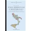 Edizioni del Capricorno Storia dei confini d'Italia. Italia meridionale e Mediterraneo. Con i confini delle ex colonie e la toponomastica italiana nel mondo