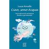 Valentina Edizioni Ciao, sono Acqua. Vera storia di un'amica fluida e giramondo