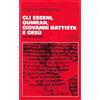 edb Gli esseni, Qumran, Giovanni Battista e Gesù. Una monografia