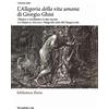 SILVANA L'«Allegoria della vita umana» di Giorgio Ghisi. Classico e anticlassico in una stampa tra Mantova, Anversa e Parigi alla metà del Cinquecento. Ediz. illustrata