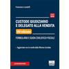 Maggioli Editore Custode giudiziario e delegato alla vendita. Formulario e guida civilistico-fiscale