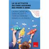 Erickson Le 10 attività da fare assieme nei primi 3 anni. Percorsi di gioco per costruire lo sviluppo armonico dei figli