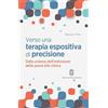 Giovanni Fioriti Editore Verso una terapia espositiva di precisione. Dalla scienza dell'estinzione della paura alla clinica
