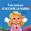 ELISABETH COLE Il mio modo per scacciare la rabbia: Libro illustrato per bambini sulla gestione della rabbia e sulle forti emozioni e sentimenti dei bimbi