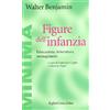 Raffaello Cortina Editore Figure dell'infanzia. Educazione, letteratura, immaginario