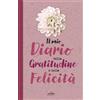 Diario Della Gratitudine: Inizia la giornata con gratitudine, un diario  stimolante, frasi motivazionali, esercizi pratici e profondi per sviluppare  un