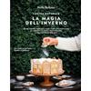 MONDADORI Cucina naturale. La magia dell'inverno. Ricette vegetali, regali fatti a mano e tante decorazioni green per addobbare la casa in chiave sostenibile e vivere la bellezza delle feste
