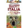 Licenza - Newton Compton Editori 101 luoghi insoliti in Italia dove andare almeno una volta nella vita