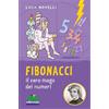 Editoriale Scienza Fibonacci. il vero mago dei numeri. Ediz. illustrata