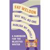 Fay Weldon Why Will No-One Publish My Novel? (Tascabile)