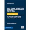 Maggioli Editore CCNL metalmeccanici industria. Per l'industria metalmeccanica e della installazione di impianti