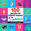 YukiBooks 100 parole sul corpo umano in tedesco: Libro illustrato bilingue per bambini: italiano / tedesco con pronuncia