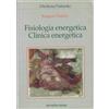 Tecniche Nuove Fisiologia energetica, clinica energetica