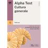 Alpha Test. Cultura generale. 5200 quiz. Valido per tutti i test di ammissione all'università inclusi i test TOLC. Ediz. MyDesk. Con Contenuto digitale per download e accesso online