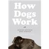 Mark Feinstein Raymond Coppinger How Dogs Work (Tascabile)