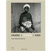 5 Continents Editions Vaudou-Voodoo-Vudù. Catalogo della mostra (Benin, 17 giugno-2 settembre 2007). Ediz. italiana, inglese e francese Jean-Dominique Burton