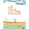 Lapis La vita fa così. Ediz. a colori Barroux